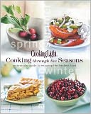 Cooking Light Cooking Through the Seasons: An Everyday Guide to Enjoying the Freshest Food
