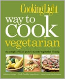 download Cooking Light Way to Cook Vegetarian : The Complete Visual Guide to Healthy Vegetarian & Vegan Cooking book