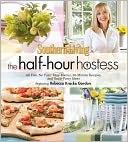 Southern Living The Half-Hour Hostess: All Fun, No Fuss: Easy Recipes, Menus, and Ideas