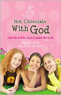 Hot Chocolate with God: Just Me & Who God Created Me to Be