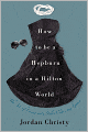 How to Be a Hepburn in a Hilton World: The Art of Living with Style, Class, and Grace