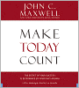 Make Today Count: The Secret of Your Success Is Determined by Your Daily Agenda