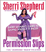 Permission Slips: Every Woman's Guide to Giving Herself a Break