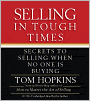 Selling in Tough Times: Secrets to Selling When No One Is Buying