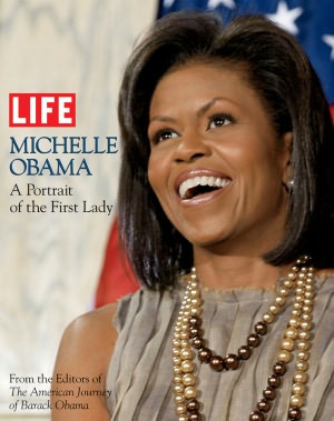 LIFE Michelle Obama: A Portrait of the First Lady