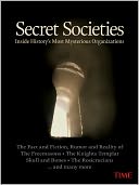 Secret Societies: Inside History's Most Mysterious Organizations