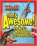 TIME For Kids That's Awesome: The World's Most Amazing Facts & Records