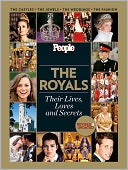 People: The Royals Revised and Updated: Their Lives, Loves and Secrets