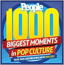 PEOPLE 1,000 Biggest Moments in Pop Culture: Fame, Fads and Breaking News 1974-2011