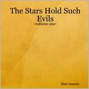 The Stars Hold Such Evils: Volume One