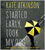 Started Early, Took My Dog (Jackson Brodie Series #4)