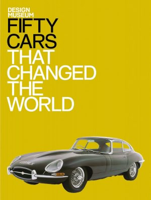 Fifty Cars That Changed the World