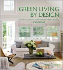 Green Living by Design: The Practical Guide for Eco-Friendly Remodeling and Decorating