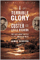 Terrible Glory: Custer and the Little Bighorn - The Last Great Battle of the American West