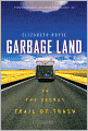 Garbage Land: On the Secret Trail of Trash