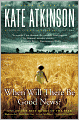 When Will There Be Good News? (Jackson Brodie Series #3)