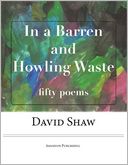 In a Barren and Howling Waste: Fifty Poems