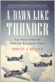 Dawn Like Thunder: The True Story of Torpedo Squadron Eight