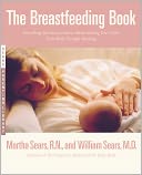 Breastfeeding Book: Everything You Need to Know about Nursing Your Child from Birth Through Weaning