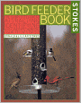 Stokes Birdfeeder Book: An Easy Guide to Attracting, Identifying and Understanding Your Feeder Birds
