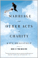 Marriage and Other Acts of Charity: A Memoir