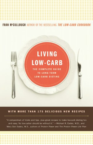 Living Low-Carb: The Complete Guide to Long-Term Low-Carb Dieting