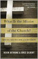 What Is the Mission of the Church?: Making Sense of Social Justice, Shalom, and the Great Commission