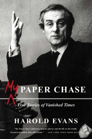 My Paper Chase: True Stories of Vanished Times
