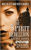 The Spirit Rebellion (Legend of Eli Monpress Series #2) by Rachel Aaron: NOOK Book Cover