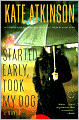 Started Early, Took My Dog (Jackson Brodie Series #4)