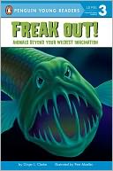 Freak out!: Animals Beyond Your Wildest Imagination: All Aboard Science Reader Station Stop 2