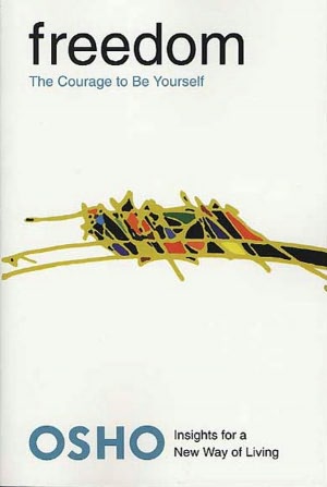 Freedom: The Courage to Be Yourself (Insights for a New Way of Living Series)