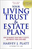 Your Living Trust and Estate Plan, Fourth Edition: How to Maximize Your Family's Assets and Protect Your Loved Ones