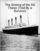 The Sinking of the SS Titanic (Told By a Survivor)