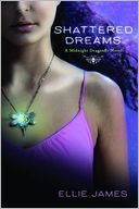 Shattered Dreams (Midnight Dragonfly Series #1) by Ellie James: NOOK Book Cover