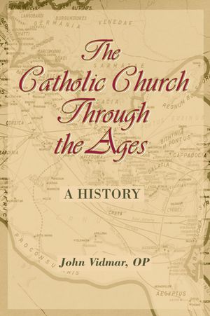 The Catholic Church Through the Ages: A History