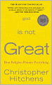 God Is Not Great: How Religion Poisons Everything