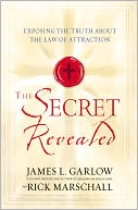 The Secret Revealed: Exposing the Truth About the Law of Attraction