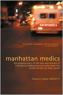 Manhattan Medics: The Gripping Story of the Men and Women of Emergency Medical Services Who Make the Streets of the City Their Career