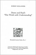 Dante and Paul's ''Five Words with Understanding'': Bernardo Lecture Series, No.1