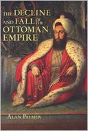 The Decline and Fall of the Ottoman Empire (Fall River Press Edition)