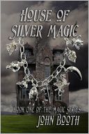 House of Silver Magic, Book One of The Magic Series
