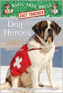 Magic Tree House Fact Tracker #24: Dog Heroes: A Nonfiction Companion to Magic Tree House #46: Dogs in the Dead of Night