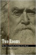 Two Rooms: The Life of Charles Erskine Scott Wood