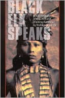 Black Elk Speaks: Being the Life Story of a Holy Man of the Oglala Sioux