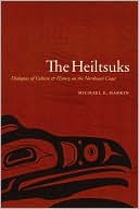 The Heiltsuks: Dialogues of Culture and History on the Northwest Coast