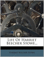 Life Of Harriet Beecher Stowe...