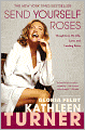 Send Yourself Roses: Thoughts on My Life, Love, and Leading Roles