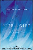 Life Is a Gift: Inspiration from the Soon Departed