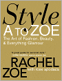 Style A to Zoe: The Art of Fashion, Beauty, & Everything Glamour